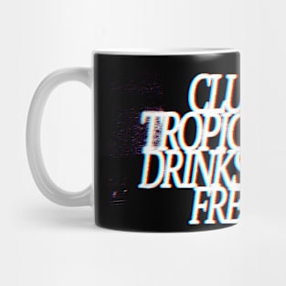 Club Tropicana Drinks Are Free - Slogan 80s Tribute Design Mug